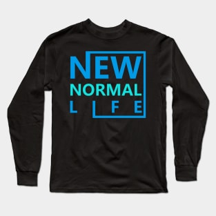 New Normal Life Long Sleeve T-Shirt